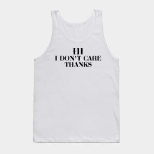 Hi I Don't Care Thanks Tank Top